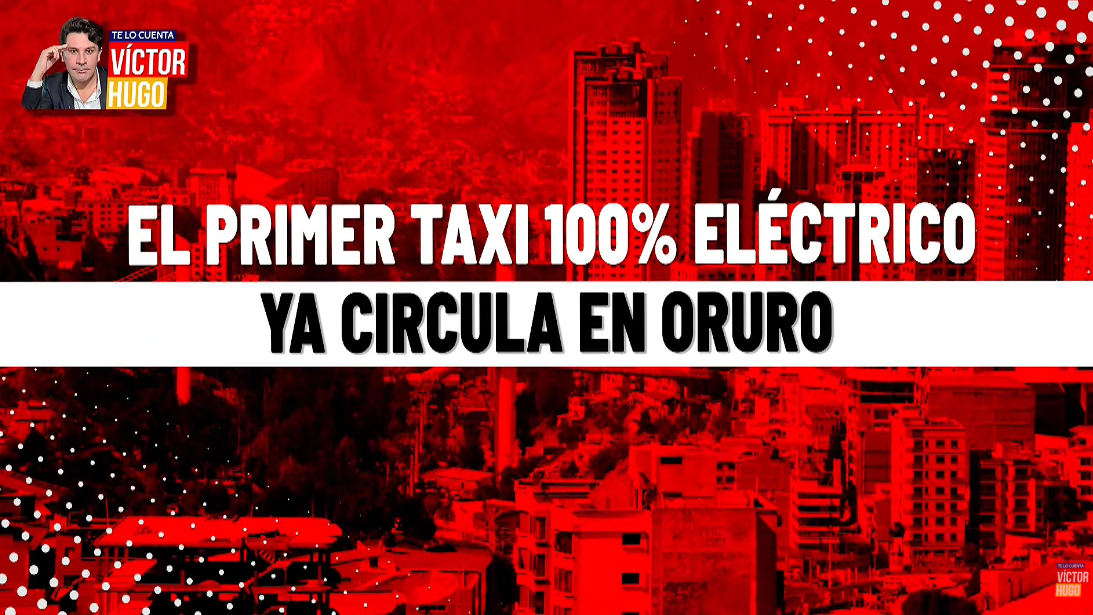 ORURO INCORPORA SU PRIMER TAXI 100% ELÉCTRICO PARA REDUCIR COSTOS ANTE CRISIS DE COMBUSTIBLES