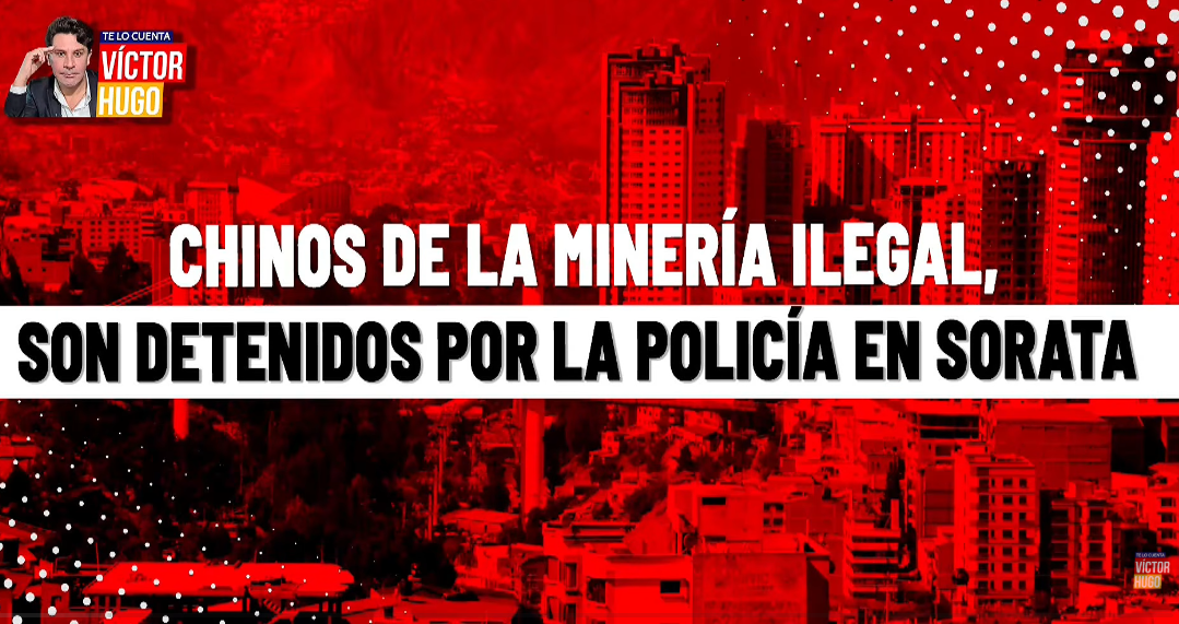 FELCC APREHENDE A 18 PERSONAS, ENTRE ELLAS 11 CIUDADANOS CHINOS, POR MINERÍA ILEGAL EN SORATA